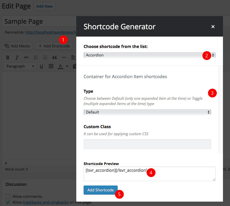1. Click on Add Shortcode button 2. Choose shortcode from the list 3. Customize its parameters 4. You can copy the generated code to clipboard 5. Insert shortcode into content